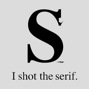 I shot the
                  Serif...